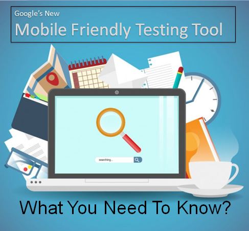 Google's New Mobile Friendly Testing Tool